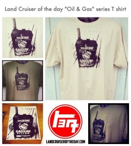 land cruiser of the day oil & gas series t shirt #1